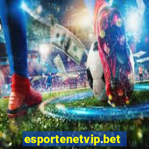 esportenetvip.bet - apostas online